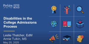 Blue slide with the words "Disabiliies in the College Admissions Process" Leslie Thatcher EdD and Annie Tulkin, MS May 20, 2025